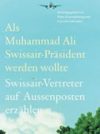 Als Muhammad Ali Swissair Präsident werden wollte